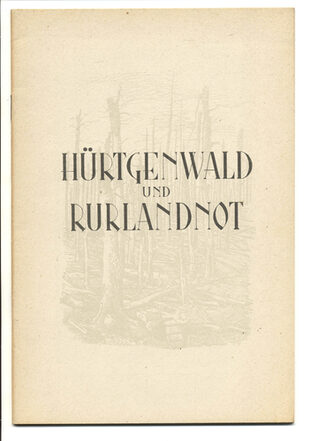 Im Mai 1947 erschien die Denkschrift „Hürtgenwald und Rurlandnot“ der Kreise Düren und Jülich. In ihr wurden notwendige finanzielle Hilfen angemahnt. [Quelle: Frank Möller]