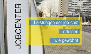 Die Leistungen der job-com für hilfebedürftige Menschen laufen auch derzeit wie gewohnt.